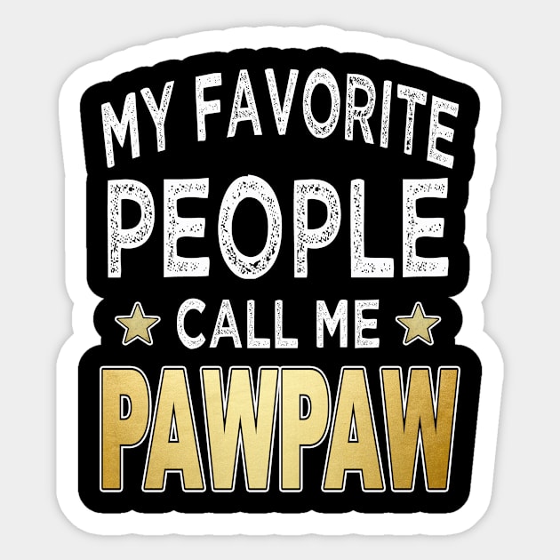 pawpaw my favorite people call me pawpaw Sticker by Bagshaw Gravity